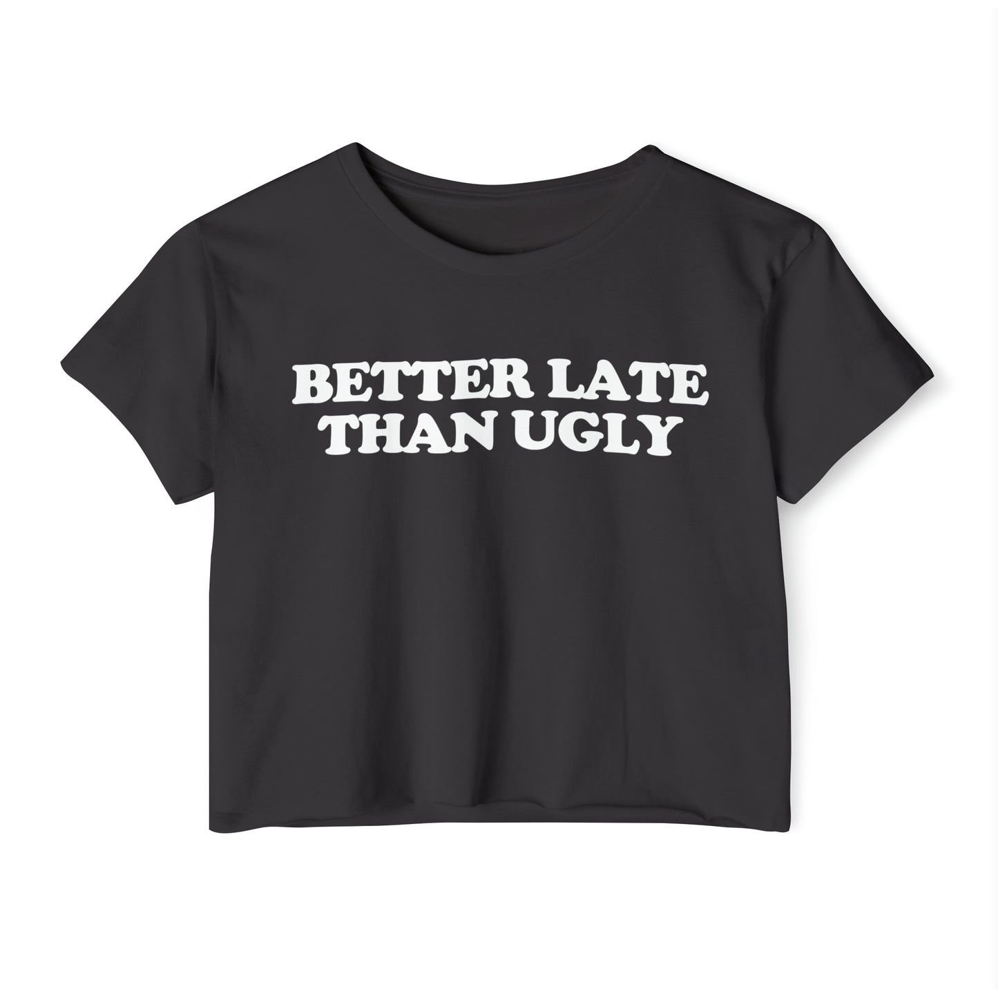 'Better Late Than Ugly' | Y2K Baby Tee