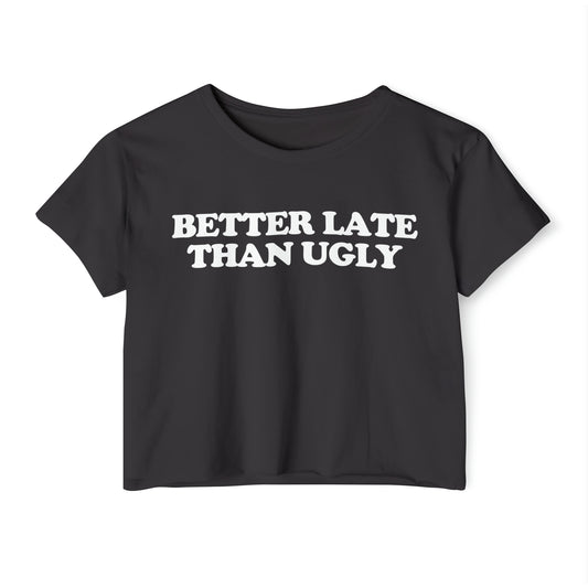 'Better Late Than Ugly' | Y2K Baby Tee