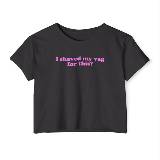 'I Shaved My Vag For This?' | Y2K Baby Tee