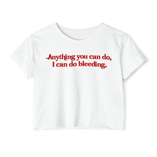 'Anything You Can Do I Can Do Bleeding' | Y2K Baby Tee