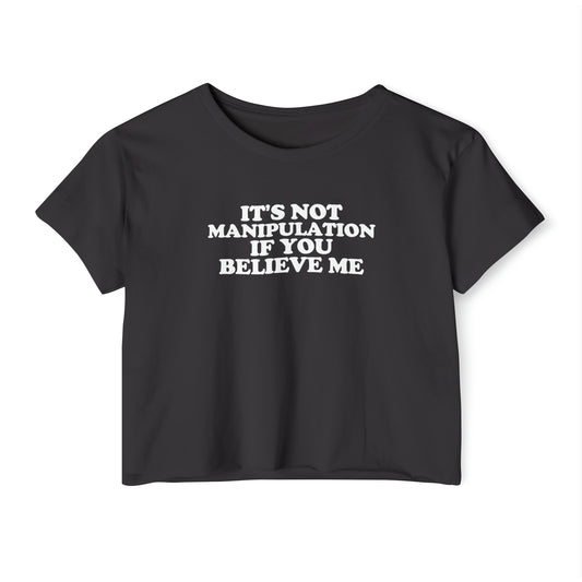 'It's Not Manipulation If You Believe Me' | Y2K Baby Tee