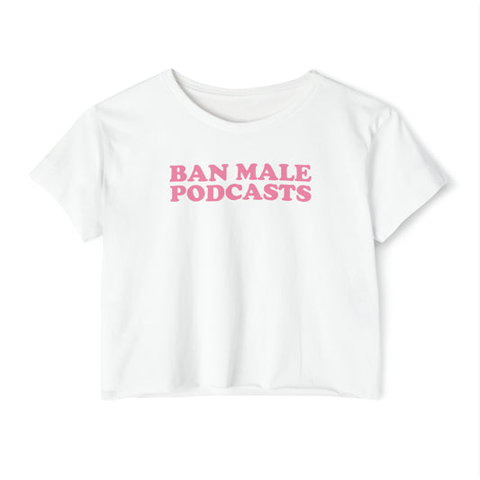 'Ban Male Podcasts' | Y2K Baby Tee