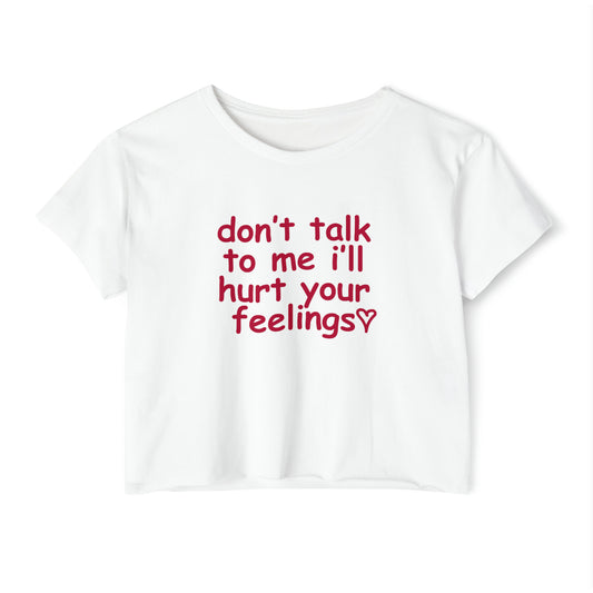 'Don't Talk To Me I'll Hurt Your Feelings' | Y2K Baby Tee