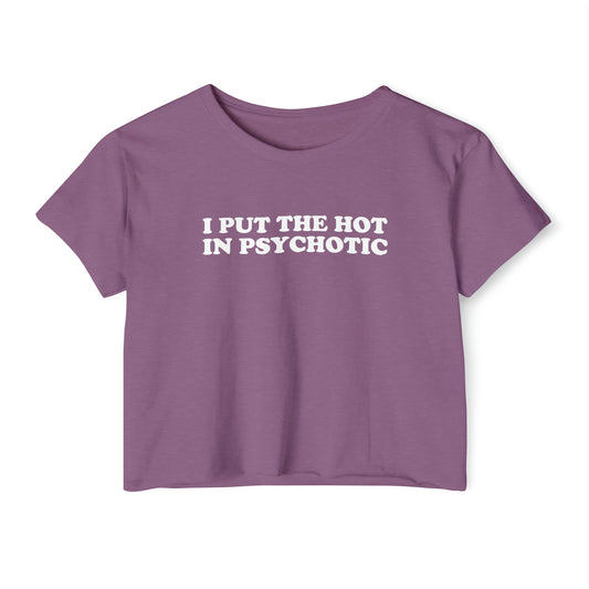 'I Put The Hot In Psychotic' | Y2K Baby Tee